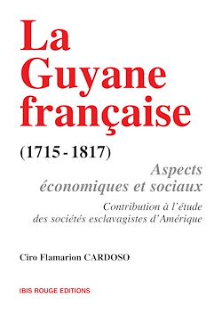 Télécharger le livre :  La Guyane française, aspects économiques et sociaux (1715-1817)