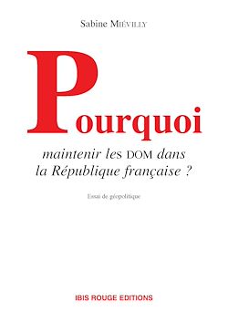 Télécharger le livre :  Pourquoi maintenir des Dom dans la République française ?