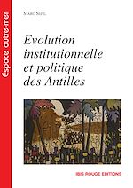 Télécharger le livre :  Evolution institutionnelle et politique des Antilles