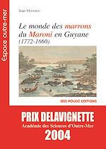 Télécharger le livre :  Le monde des Marrons du Maroni en Guyane (1772-1860)