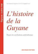Télécharger le livre :  L'histoire de la Guyane depuis les civilisations amérindiennes