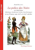 Télécharger le livre :  La police des Noirs en Amérique et en France aux XVIIe et XVIIIe siècles