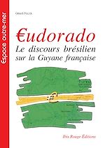 Télécharger le livre :  €udorado, Le discours brésilien sur la Guyane française