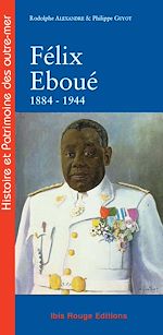 Télécharger le livre :  Félix Eboué de Cayenne au Caire 1884-1944