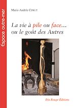 Télécharger le livre :  La vie à pile ou face… ou le goût des Autres