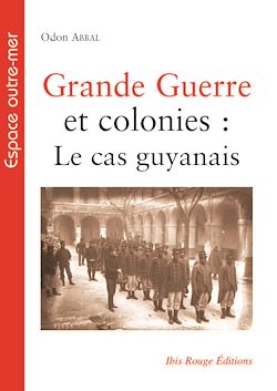 Télécharger le livre :  Grande Guerre et colonies : Le cas guyanais