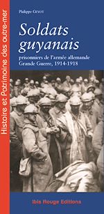 Télécharger le livre :  Soldats guyanais prisonniers de l'armée allemande - Grande Guerre 1914-1918