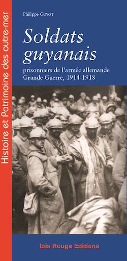 Télécharger le livre :  Soldats guyanais prisonniers de l'armée allemande - Grande Guerre 1914-1918
