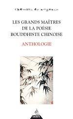 Download this eBook Les grands maîtres de la poésie bouddhiste chinoise - Anthologie