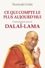 Download this eBook Ce qui compte le plus aujourd'hui - Conversation avec le Dalaï-Lama
