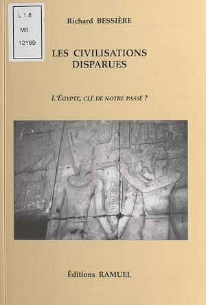 Téléchargez le livre :  Les Civilisations disparues : L'Égypte, clé de notre passé ?