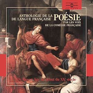 Téléchargez le livre :  Anthologie de la poésie de langue française (1265-1915) par les voix de la Comédie Française