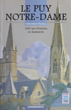 Téléchargez le livre :  Le Puy-Notre-Dame : 1000 ans d'histoire en Saumurois