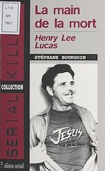 Télécharger le livre :  Henry Lee Lucas : La main de la mort