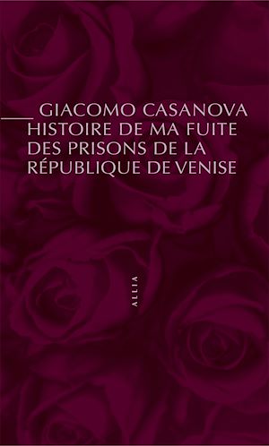 Téléchargez le livre :  Histoire de ma fuite des prisons de la République de Venise qu'on appelle les Plombs
