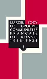 Download this eBook Les Groupes communistes français de Russie 1918-1922