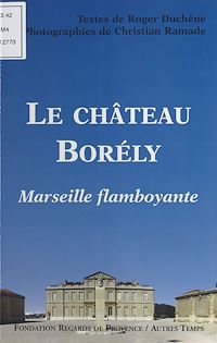 Téléchargez le livre :  Le Château Borely : Marseille flamboyante