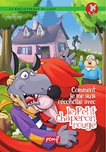 Télécharger le livre :  Comment je me suis réconcilié avec le Petit Chaperon rouge