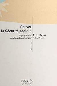 Téléchargez le livre :  Sauver la Sécurité sociale : 20 propositions pour la santé des Français