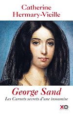 Télécharger le livre :  George Sand : Les carnets secrets d'une insoumise