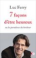 Télécharger le livre :  7 façons d'être heureux - ou les paradoxes du bonheur