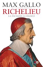 Télécharger le livre :  Richelieu : La foi dans la France