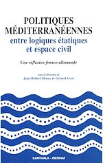 Download this eBook Politiques méditerranéennes entre logiques étatiques et espace civil