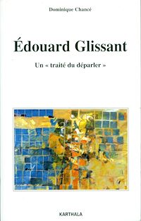 Télécharger le livre :  Edouard Glissant. Un traité du "déparler"