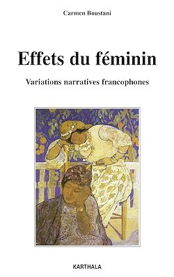 Télécharger le livre :  Effets du féminin - Variations narratives francophones