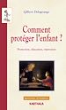Télécharger le livre :  Comment protéger l'enfant ? Protection, éducation, répression