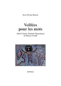 Télécharger le livre :  Veillées pour les mots - Aimé Césaire, Patrick Chamoiseau et Maryse Condé