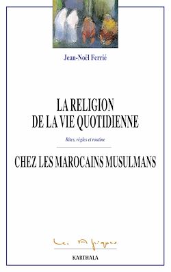 Télécharger le livre :  La religion de la vie quoditienne chez les Marocains musulmans