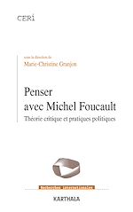 Download this eBook Penser avec Michel Foucault - Théorie critique et pratiques politiques