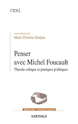 Télécharger le livre :  Penser avec Michel Foucault - Théorie critique et pratiques politiques