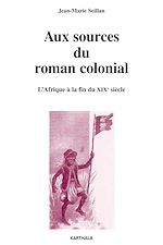 Download this eBook Aux sources du roman colonial - L'Afrique à la fin du XIXe siècle