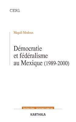 Télécharger le livre :  Démocratie et fédéralisme au Mexique (1989-2000)