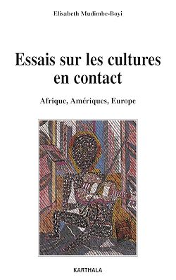 Télécharger le livre :  Essais sur les cultures en contact - Afrique, Amériques, Europe