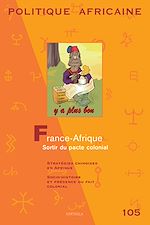 Télécharger le livre :  POLITIQUE AFRICAINE N-105 - France-Afrique : Sortir du pacte colonial
