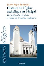 Télécharger le livre :  Histoire de l'Eglise catholique au Sénégal du milieu du XVe siècle à l'aube du troisième millénaire