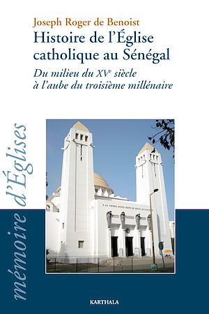 Téléchargez le livre :  Histoire de l'Eglise catholique au Sénégal du milieu du XVe siècle à l'aube du troisième millénaire