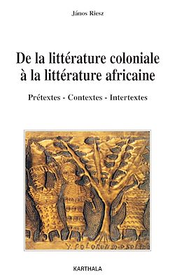 Télécharger le livre :  De la littérature coloniale à la littérature africaine - Prétextes - Contextes - Intertextes