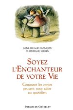 Télécharger le livre :  Soyez l'enchanteur de votre vie