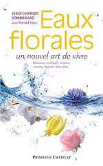 Télécharger le livre :  Eaux florales, un nouvel art de vivre - Boissons, cocktails, tisanes, cuisine, beauté, bien-être...