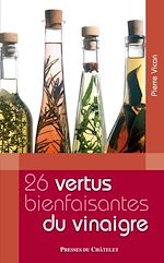Télécharger le livre :  Les 26 vertus bienfaisantes du vinaigre