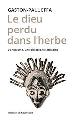 Télécharger le livre :  Le dieu perdu dans l'herbe - L'animisme, une philosophie africaine