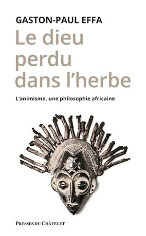 Téléchargez le livre :  Le dieu perdu dans l'herbe - L'animisme, une philosophie africaine