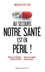 Télécharger le livre :  Au secours : notre santé est en péril ! - Rendre aux cherchers l'espoir de découvrir - Donner aux ma
