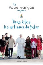 Télécharger le livre :  Vous êtes les artisans du futur