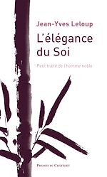 Télécharger le livre :  L'élégance du Soi - Petit traité de l'homme noble