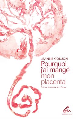 Télécharger le livre :  Pourquoi j'ai mangé mon placenta